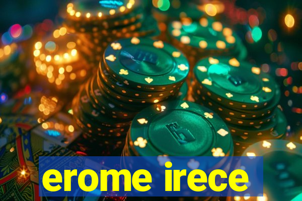 erome irece